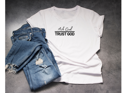 ASK GOD TRUST GOD T-SHIRT