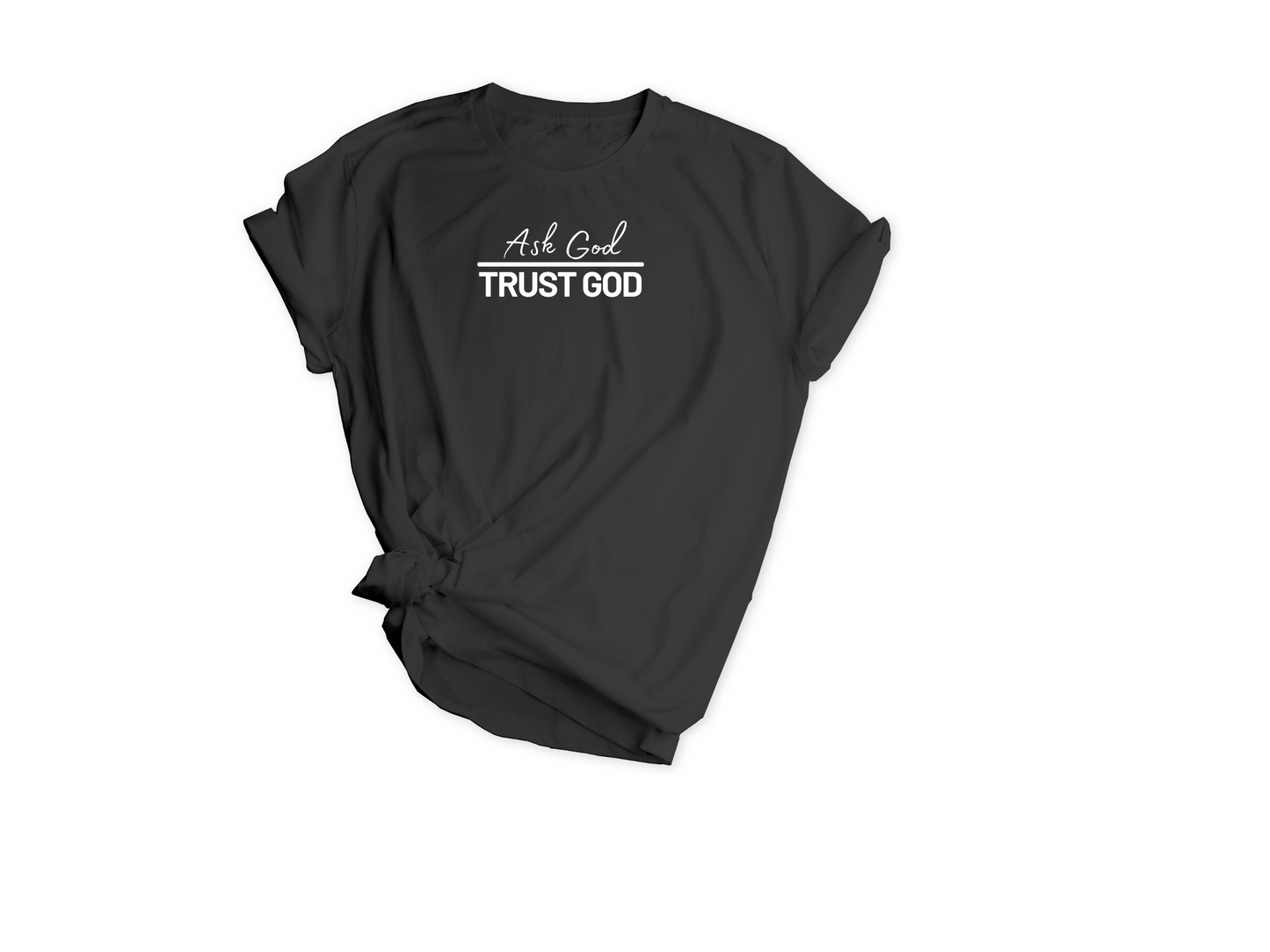 ASK GOD TRUST GOD T-SHIRT