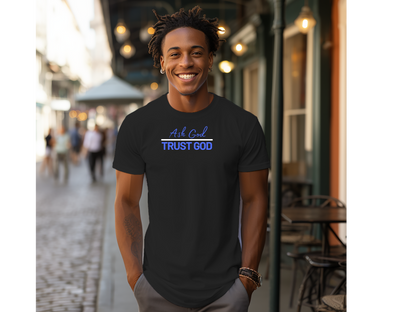 ASK GOD TRUST GOD T-SHIRT